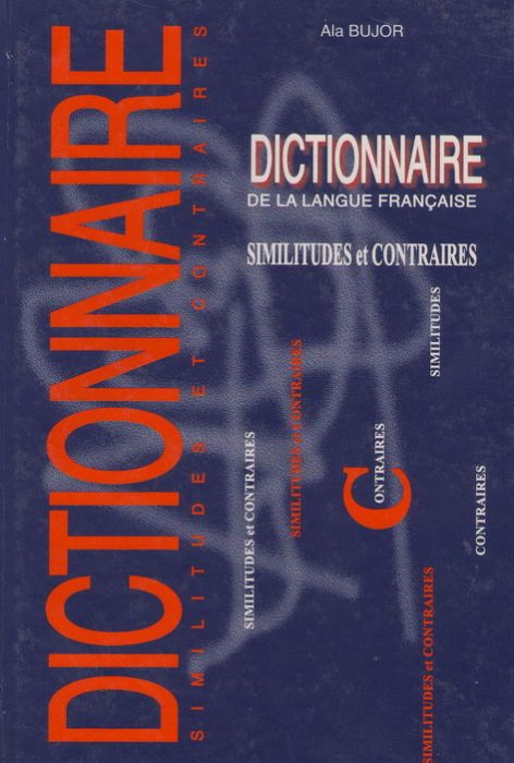 Dictionnaire de la Langue Française. Similitudes Et Contraires [Copertă tare]