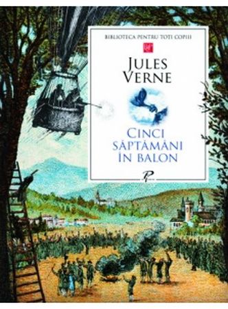 Cinci săptămâni în balon - Jules Verne (Biblioteca pentru toți copiii)