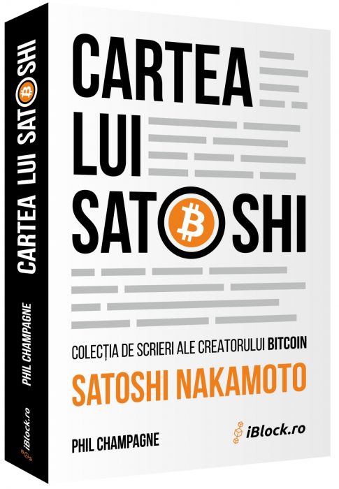 Cartea lui Satoshi - Colectia de scrieri ale creatorului Bitcoin SATOSHI NAKAMOTO