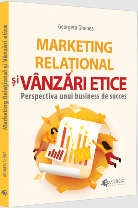 Marketing relational si vanzari etice. Perspectiva unui business de succes (LIVRARE 15 ZILE)