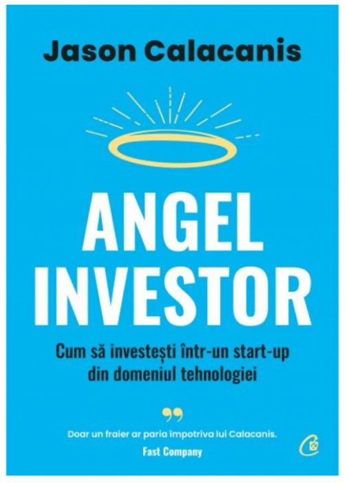 Angel Investor. Cum sa investesti intr-un start-up din domeniul tehnologiei (LIVRARE 15 ZILE)