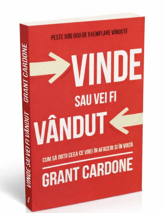 Vinde sau vei fi vândut. Cum să obții ceea ce vrei în afaceri și în viață