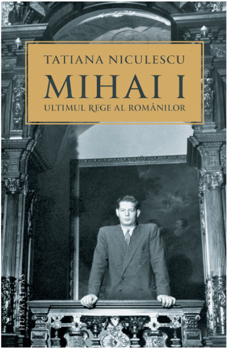 Mihai I, ultimul rege al romanilor (LIVRARE 15 ZILE)