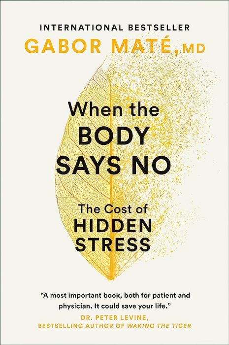 When the Body Says No : The Cost of Hidden Stress (LIVRARE: 15 ZILE)
