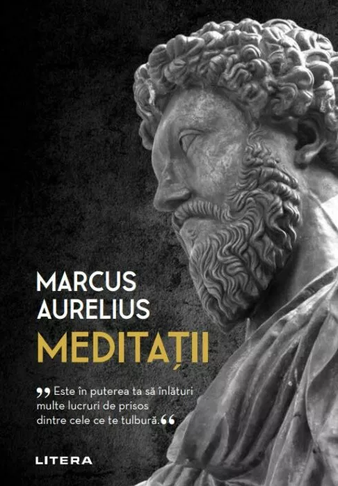 Meditații. Înțelepciunea Stoică pentru Viața Modernă - Marcus Aurelius