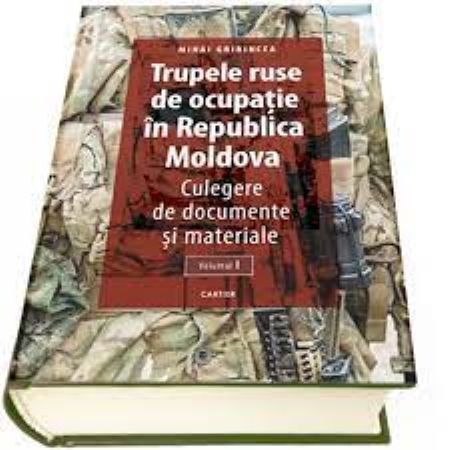 Trupele ruse de ocupație în Republica Moldova. Vol 2