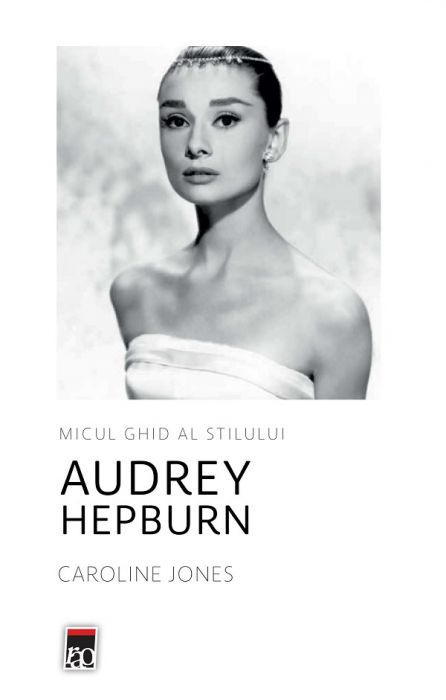 Micul ghid al stilului Audrey Hepburn (LIVRARE 15 ZILE)