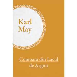 Colecția Karl May Vol. 06. Comoara din Lacul de Argint [eBook]