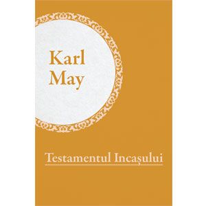 Colecția Karl May Vol. 16. Testamentul Incașului [eBook]