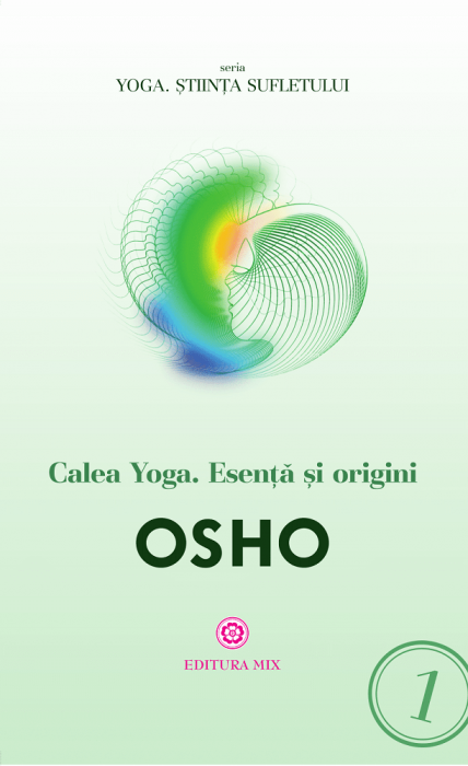 Osho: Calea Yoga. Esență și origini (LIVRARE: 15 ZILE)