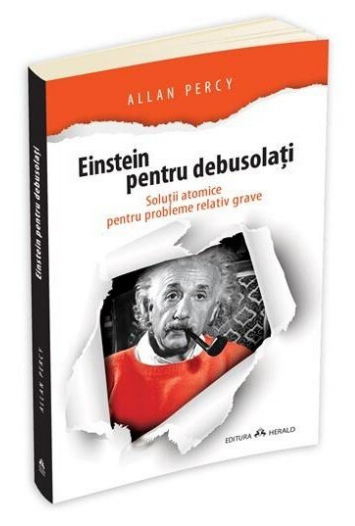 Einstein pentru Debusolati. Solutii Atomice pentr (LIVRARE 15 ZILE)