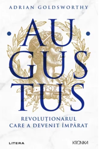 Augustus. Revolutionarul care a devenit Imparat (LIVRARE 15 ZILE)