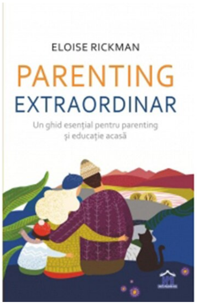 Parenting extraordinar - un ghid esential pentru parenting si educatie acasa (LIVRARE 15 ZILE)