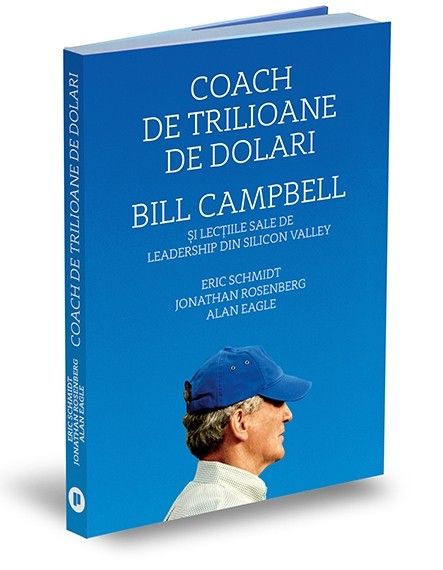 Coach de trilioane de dolari. Bill Campbell și lecțiile sale de leadership din Silicon Valley (LIVRARE 15 ZILE) 
