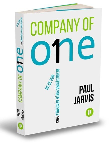Company of One. De ce vor revoluționa piața afacerile mici (LIVRARE 15 ZILE) 