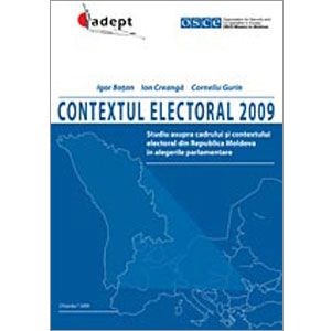 Contextul Electoral 2009: Studiu Asupra Cadrului şi Contextului Electoral din Republica Moldova în Alegerile Parlamentare [eBook]
