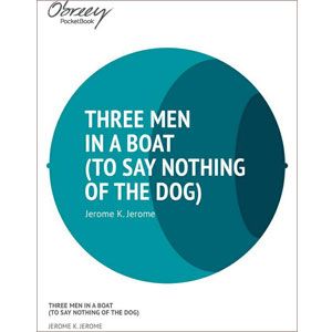 Three Men in a Boat (to Say Nothing of The Dog) [eBook]