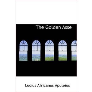 The Golden Asse [eBook]