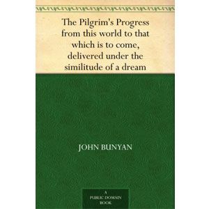 The Pilgrim's Progress From This World to That Which Is to Come Delivered Under the Similitude of a Dream, Wherein Is Discovered the Manner of His ... The Desired Country  [eBook]