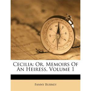 Cecilia, Or Memoirs of an Heiress Volume 1 [eBook]