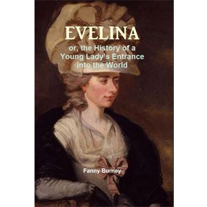 Evelina - or, the History of a Young Lady's Entrance into the World [eBook]