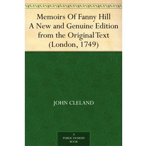 Memoirs of Fanny Hill a New and Genuine Edition From the Original Text (London, 1749) [eBook]