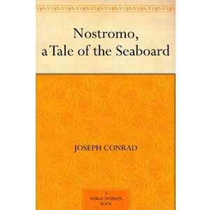 Nostromo, a Tale of the Seaboard - the Original Classic Edition [eBook]