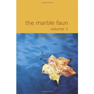 The Marble Faun. Volume 1. The Romance of Monte Beni [eBook]