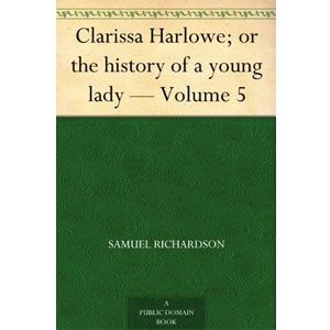 Clarissa Harlowe; or the history of a young lady - Volume 5 [eBook] 