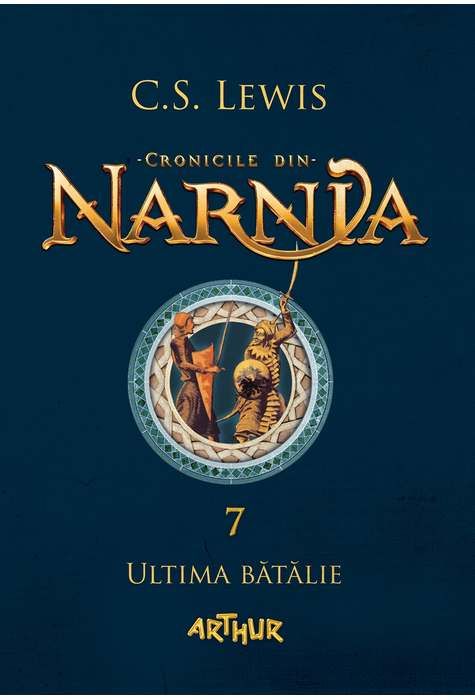 Cronicile din Narnia. Vol.7 Ultima bătălie (LIVRARE 15 ZILE)