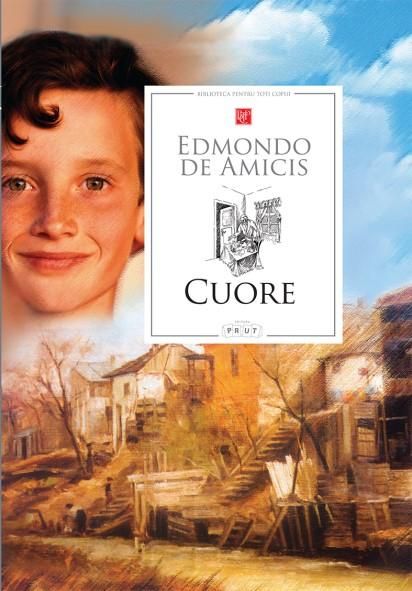 Cuore - Edmondo De Amicis. Biblioteca pentru toți copiii  