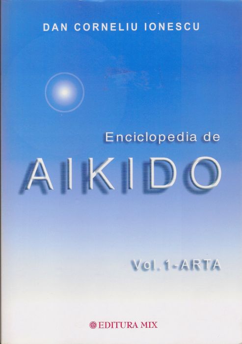 Enciclopedia de Aikido volumul 1 Arta
