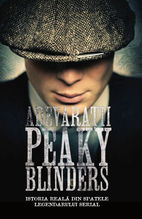 Adevărații Peaky Blinders. Istoria reală din spatele legendarului serial