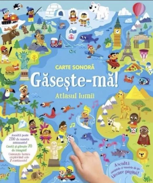 Găsește-mă! Atlasul lumii. Carte Sonoră cu peste 200 de sunete • 70 de imagini de găsit • 7 continente de explorat