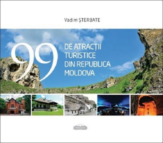 99 de atractii turistice din Republica Moldova - Vadim Șterbate