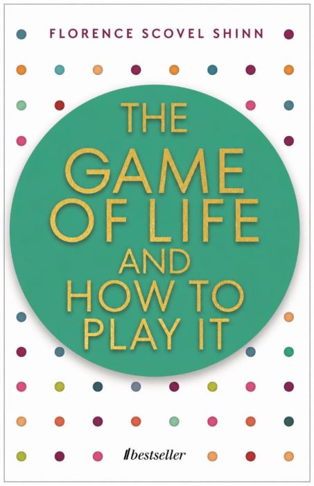 The Game of Life and How to Play It - Florence Scovel Shinn