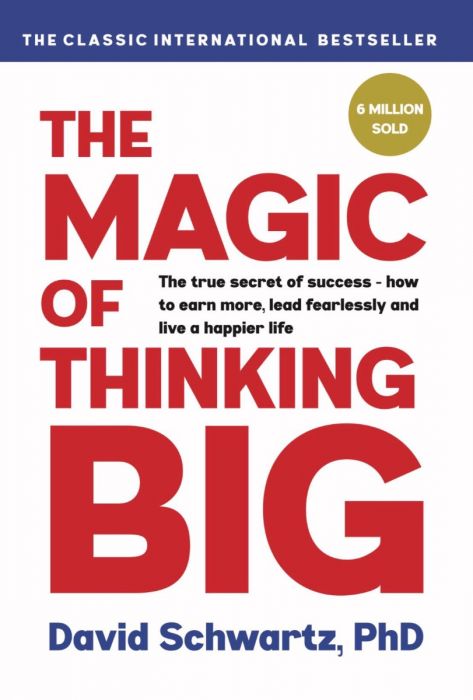 The Magic of Thinking Big - David Schwartz