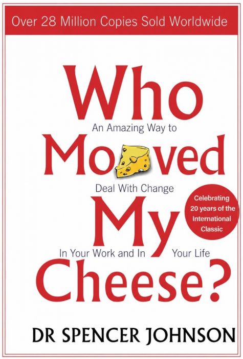 Who Moved My Cheese? - Spencer Johnson