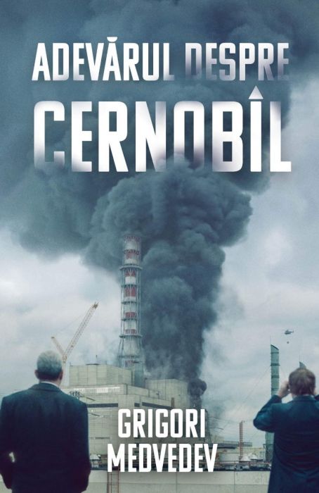 Adevărul despre Cernobîl - Grigori Medvedev, fost inginer-șef la Centrala de la Cernobîl