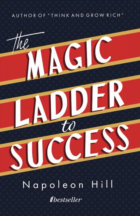The Magic Ladder to Success - Napoleon Hill