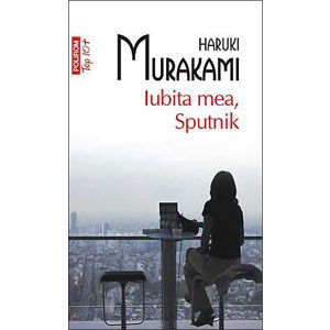 Iubita Mea, Sputnik - Haruki Murakami (Top 10+) (LIVRARE 15 ZILE)