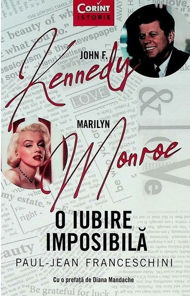 John F. Kennedy - Marilyn Monroe. O iubire imposibilă