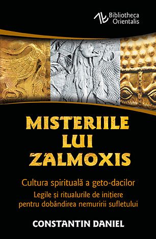 Misteriile lui Zalmoxis. Cultura spirituala a geto-dacilor. Legile si ritualurile de inițiere pentru dobândirea (LIVRARE: 15 ZILE)nemuririi sufletului.