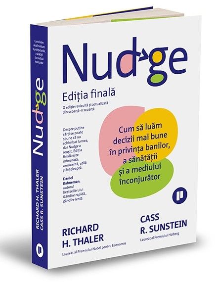 Nudge. Ediția finală. Cum să luăm decizii mai bune în privința banilor, a sănătății și a mediului înconjurător (LIVRARE 15 ZILE) 
