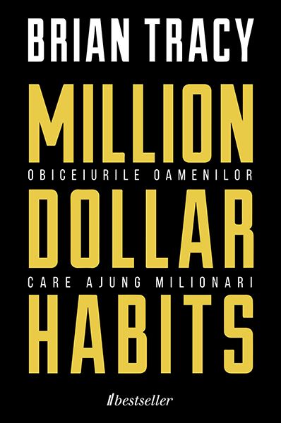                                                                                                                                                           Million Dollar Habits — Obiceiurile Oamenilor care Ajung Milionari