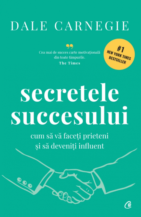 Secretele succesului. Ediție de colecție. Cum să vă faceți prieteni și să deveniți influent 