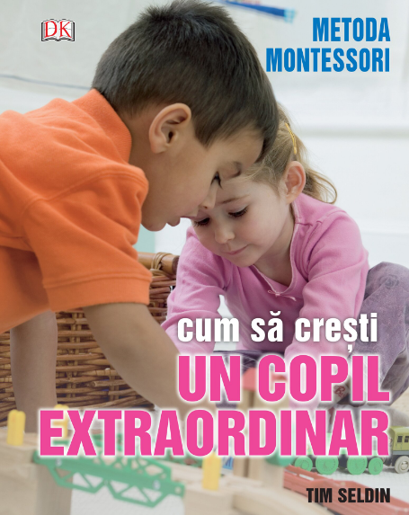 Cum sa cresti un copil extraordinar. Metoda Montessori (LIVRARE 15 ZILE)