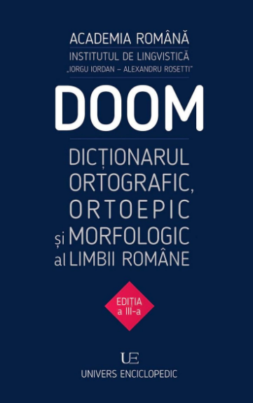 Doom 3. Dictionarul Ortografic, Ortoepic Si Morfologic Al Limbii Romane (LIVRARE 15 ZILE)