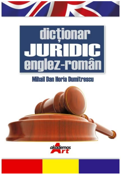 Dictionar Englez-Roman Juridic (LIVRARE 15 ZILE)