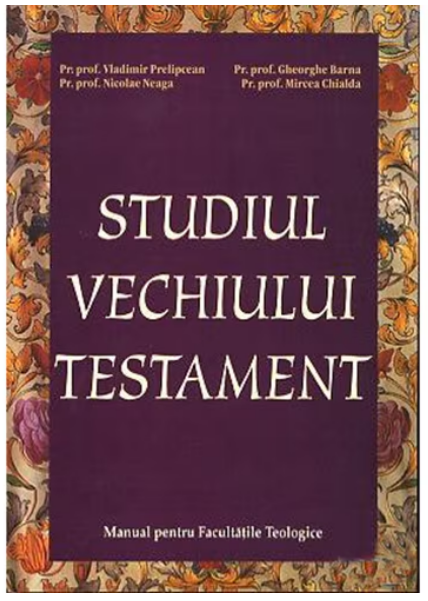 Studiul Vechiului Testament, Manual pentru Facultatile Teologice (LIVRARE 15 ZILE)